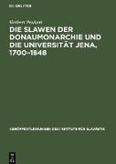 Die Slawen der Donaumonarchie und die Universität Jena, 1700¿1848