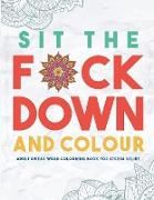 Sit the F*ck Down and Colour