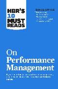 HBR's 10 Must Reads on Performance Management (with bonus article "Reinventing Performance Management" by Marcus Buckingham and Ashley Goodall)