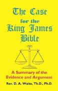 The Case for the King James Bible, A Summary of the Evidence and Argument