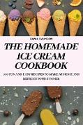 THE HOMEMADE ICE CREAM COOKBOOK