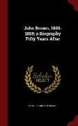 John Brown, 1800-1859, A Biography Fifty Years After
