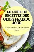 LE LIVRE DE RECETTES DES OEUFS FRAIS DU JOUR