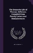 The Domestic Life of Thomas Jefferson, Compiled from Family Letters and Reminiscences