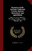 Resources of the Southern Fields and Forests, Medical, Economical, and Agricultural: Being Also a Medical Botany of the Southern States, with Practica