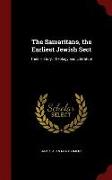 The Samaritans, the Earliest Jewish Sect: Their History, Theology and Literature