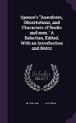 Spence's Anecdotes, Observations, and Characters of Books and Men. a Selection, Edited, with an Introduction and Notes