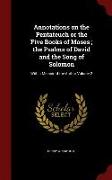 Annotations on the Pentateuch or the Five Books of Moses, The Psalms of David and the Song of Solomon: With a Memoir of the Author Volume 2