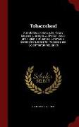 Tobaccoland: A Book about Tobacco, Its History, Legends, Literature, Cultivation, Social and Hygienic Influences, Commercial Develo