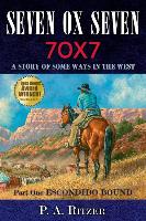 Seven Ox Seven: A Story of Some Ways in the West: Part One: Escondido Bound