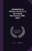 Maximilian in Mexico, The Story of the French Intervention (1861-1867)