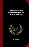 The Hidden Power, and Other Papers on Mental Science