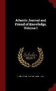 Atlantic Journal and Friend of Knowledge, Volume 1