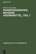 Pharmakognosie. Biogene Arzneimittel, Teil 1
