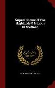 Superstitions of the Highlands & Islands of Scotland