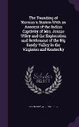 The Founding of Harman's Station with an Account of the Indian Captivity of Mrs. Jennie Wiley and the Exploration and Settlement of the Big Sandy Vall