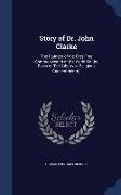 Story of Dr. John Clarke: The Founder of the First Free Commonwealth of the World on the Basis of Full Liberty in Religious Concernments