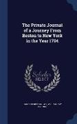 The Private Journal of a Journey from Boston to New York in the Year 1704