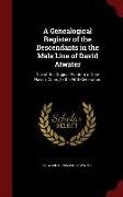 A Genealogical Register of the Descendants in the Male Line of David Atwater: One of the Original Planters of New Haven, Conn., to the Fifth Generatio