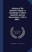 History of the Andrews Family. a Genealogy of Robert Andrews, and His Descendants, 1635 to 1890