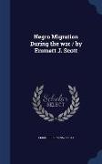 Negro Migration During the War / By Emmett J. Scott