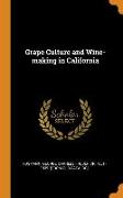 Grape Culture and Wine-Making in California