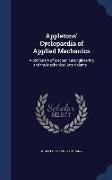 Appletons' Cyclopaedia of Applied Mechanics: A Dictionary of Mechanical Engineering and the Mechanical Arts Volume 1