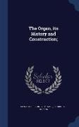 The Organ, Its History and Construction