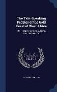 The Tshi-Speaking Peoples of the Gold Coast of West Africa: Their Religion, Manners, Customs, Laws, Language, Etc