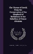The Throne of David, From the Consecration of the Shepherd of Bethlehem to the Rebellion of Prince Absalom