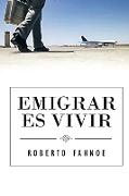 Emigrar Es Vivir (Spanish Edition)