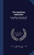 The American Admiralty: Its Jurisdiction and Practice, with Practical Forms and Directions