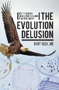 The Evolution Delusion