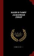 Roger B Taney Jacksonian Jurist