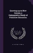 Growing up in New Guinea, a Comparative Study of Primitive Education