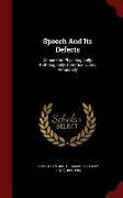 Speech and Its Defects: Considered Physiologically, Pathologically, Historically, and Remedially