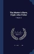 The Master's Slave, Elijah John Fisher: A Biography