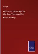 Berichte und Mittheilungen des Alterthums-Vereines zu Wien