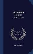 John Bidwell, Pioneer: A Sketch of His Career