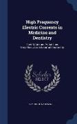 High Frequency Electric Currents in Medicine and Dentistry: Their Nature and Actions and Simplified Uses in External Treatments