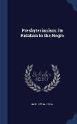 Presbyterianism, Its Relation to the Negro