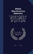 British Manufacturing Industries: Salt, Preservation of Food, Bread and Biscuits, by J. J. Manley. Sugar Refining, by C. H. Gill. Butter and Cheese, b