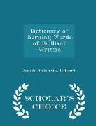 Dictionary of Burning Words of Brilliant Writers - Scholar's Choice Edition