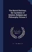 The Secret Doctrine, The Synthesis of Science, Religion and Philosophy Volume 2