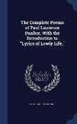 The Complete Poems of Paul Laurence Dunbar, with the Introduction to Lyrics of Lowly Life