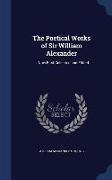 The Poetical Works of Sir William Alexander: ... Now First Collected and Edited