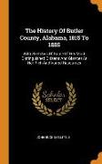 The History of Butler County, Alabama, 1815 to 1885: With Sketches of Some of Her Most Distinguished Citizens and Glances at Her Rich and Varied Resou