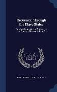 Excursion Through the Slave States: From Washington on the Potomac, to the Frontier of Mexico, Volume 2