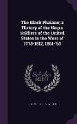 The Black Phalanx, A History of the Negro Soldiers of the United States in the Wars of 1775-1812, 1861-'65