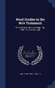 Word Studies in the New Testament: The Writings of John. the Gospel. the Epistles. the Apocalypse